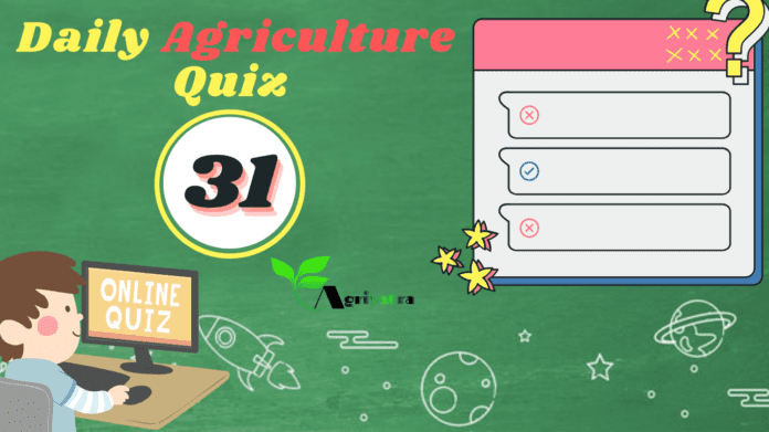 Daily Agriculture Quiz 31