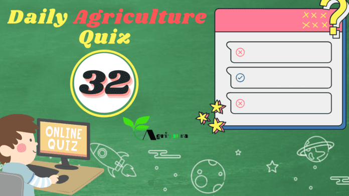 Daily Agriculture Quiz 32