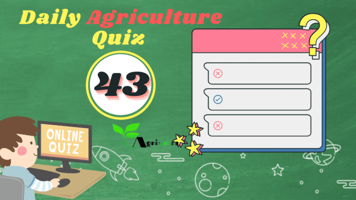 Daily Agriculture Quiz 43