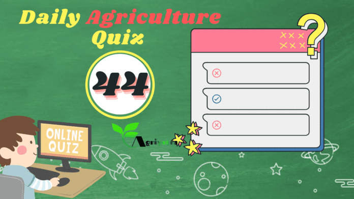 Daily Agriculture Quiz 44